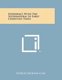 Experience with the Supernatural in Early Christian Times 1