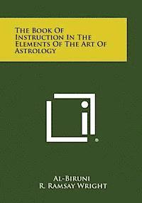 bokomslag The Book of Instruction in the Elements of the Art of Astrology