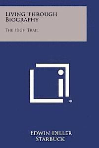 bokomslag Living Through Biography: The High Trail