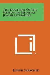 bokomslag The Doctrine of the Messiah in Medieval Jewish Literature