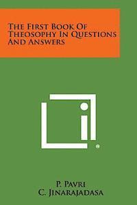 bokomslag The First Book of Theosophy in Questions and Answers