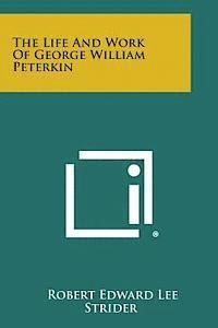 Robert Edward Lee Strider - The Life and Work of George William Peterkin, Häftad
