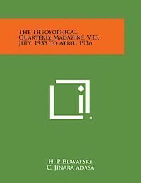 bokomslag The Theosophical Quarterly Magazine, V33, July, 1935 to April, 1936