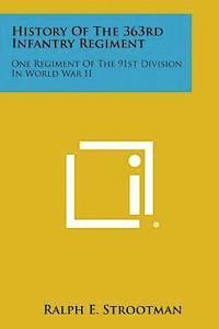 bokomslag History of the 363rd Infantry Regiment: One Regiment of the 91st Division in World War II