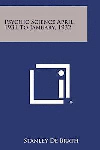bokomslag Psychic Science April, 1931 to January, 1932