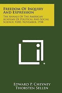 Freedom of Inquiry and Expression: The Annals of the American Academy of Political and Social Science, V200, November, 1938