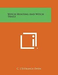 bokomslag Witch Hunting and Witch Trails