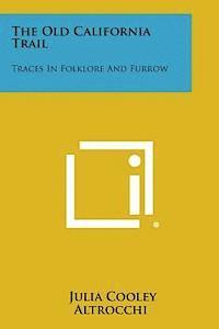 The Old California Trail: Traces in Folklore and Furrow 1