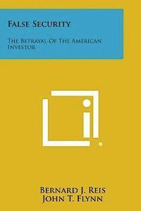 bokomslag False Security: The Betrayal of the American Investor