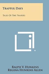 bokomslag Trapper Days: Tales of the Prairies