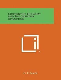 bokomslag Constantine the Great and the Christian Revolution