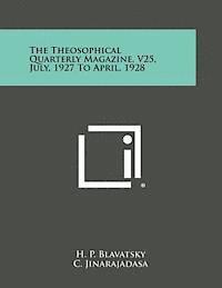 bokomslag The Theosophical Quarterly Magazine, V25, July, 1927 to April, 1928