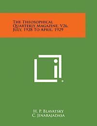 bokomslag The Theosophical Quarterly Magazine, V26, July, 1928 to April, 1929