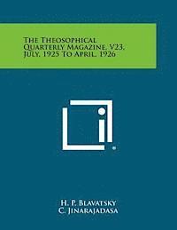 bokomslag The Theosophical Quarterly Magazine, V23, July, 1925 to April, 1926