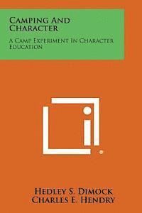 Hedley S. Dimock, Charles E. Hendry - Camping and Character: A Camp Experiment in Character Education, Häftad