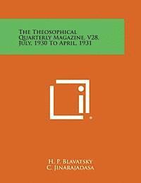 bokomslag The Theosophical Quarterly Magazine, V28, July, 1930 to April, 1931