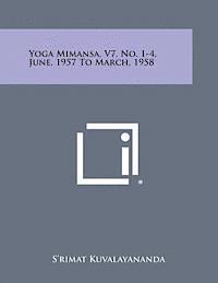 Yoga Mimansa, V7, No. 1-4, June, 1957 to March, 1958 1