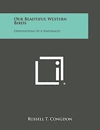 bokomslag Our Beautiful Western Birds: Observations of a Naturalist