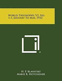 bokomslag World Theosophy, V2, No. 1-5, January to May, 1932