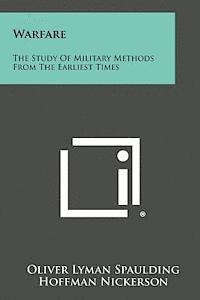 Warfare: The Study of Military Methods from the Earliest Times 1