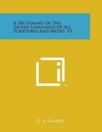 A Dictionary of the Sacred Languages of All Scriptures and Myths, V1 1