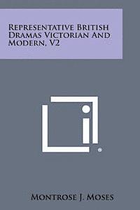 Montrose J. Moses - Representative British Dramas Victorian and Modern, V2, Häftad