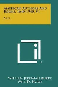 bokomslag American Authors and Books, 1640-1940, V1: A-Les