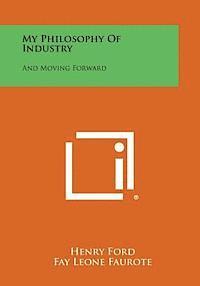 My Philosophy of Industry: And Moving Forward