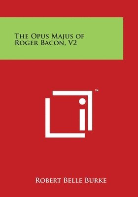 The Opus Majus of Roger Bacon, V2 1