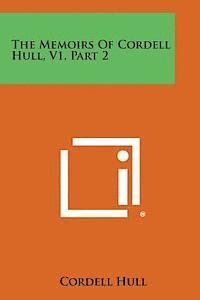 bokomslag The Memoirs of Cordell Hull, V1, Part 2
