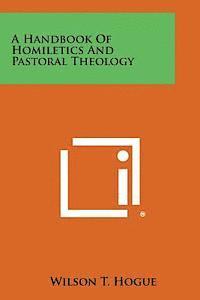 bokomslag A Handbook of Homiletics and Pastoral Theology