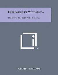 bokomslag Hebrewisms of West Africa: From Nile to Niger with the Jews