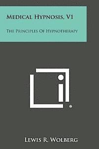 bokomslag Medical Hypnosis, V1: The Principles of Hypnotherapy