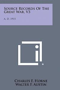 Charles F. Horne, Walter F. Austin - Source Records of the Great War, V3: A. D. 1915, Häftad