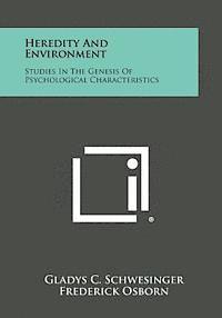 Heredity and Environment: Studies in the Genesis of Psychological Characteristics 1