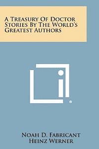 A Treasury of Doctor Stories by the World's Greatest Authors 1