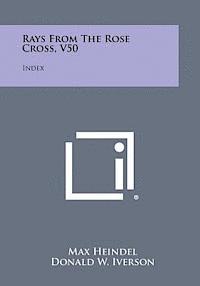 bokomslag Rays from the Rose Cross, V50: Index