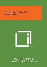 Paul Herrmann, Arnold J. Pomerans - The Great Age of Discovery, Häftad