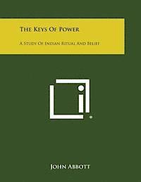 John Abbott - The Keys of Power: A Study of Indian Ritual and Belief, Häftad
