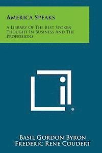 bokomslag America Speaks: A Library of the Best Spoken Thought in Business and the Professions