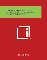 The Theosophist, V77, No. 12 to V78, No. 7, September, 1956 to April, 1957 1