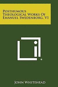 Posthumous Theological Works of Emanuel Swedenborg, V1 1