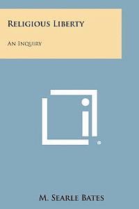 Religious Liberty: An Inquiry 1