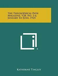 bokomslag The Theosophical Path Magazine, V28, No. 1-6, January to June, 1925