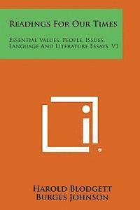 Readings for Our Times: Essential Values, People, Issues, Language and Literature Essays, V1 1