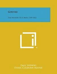 Goethe: The History of a Man, 1749-1832 1