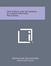 bokomslag The Sexual Life of Savages in North Western Melanesia