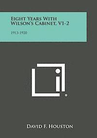 bokomslag Eight Years with Wilson's Cabinet, V1-2: 1913-1920