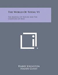 The World of Today, V1: The Marvels of Nature and the Creations of Man 1