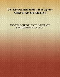 bokomslag U.S. Environmental Protection Agency Office of Air and Radiation: 2007-2008 Action Plan to Integrate Environmental Justice